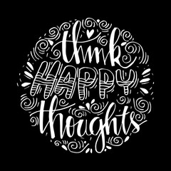 Think happy thought. Inspirational quote.