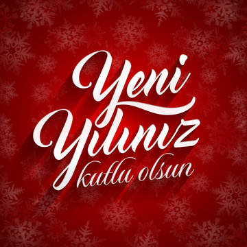 Yeni yiliniz kutlu olsun. Translation from Turkish: Happy New Year