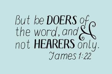 Biblical background and hand lettering But be doers of the word, not hearers only.