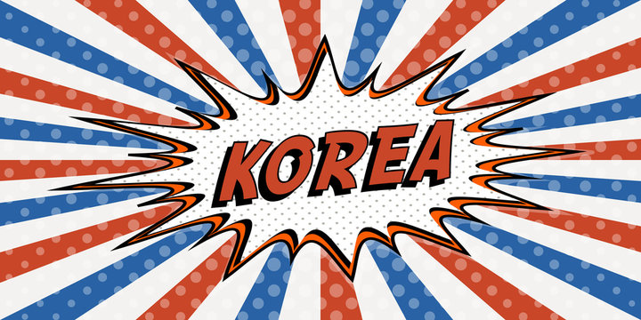 Flag Banner Of Korea The Style Of Pop Art Comic Speech Bubble. Korea Cartoon Explosion Comic Con