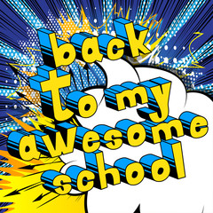 Back To My Awesome School - Comic book style word on abstract background.