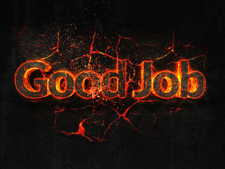 Good Job Fire text flame burning hot lava explosion background.