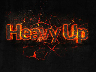 Heavy Up Fire text flame burning hot lava explosion background.
