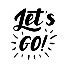 Let's go vector lettering quote. Hand drawn illustration phrase