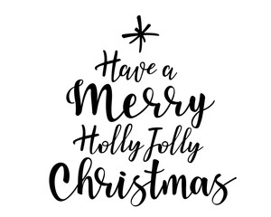Have a holly jolly christmas - lettering inscription to winter holiday design.