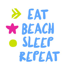 Eat. Beach. Sleep Repeat Creative typographic motivational poster