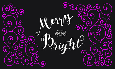 Fototapeta na wymiar Merry and Bright. Modern calligraphy. Handwritten inspirational Merry Christmas quote. Horizonal calligraphic hand lettered greeting card on black background with pink swirls. Vector