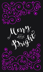Fototapeta na wymiar Merry and Bright. Modern calligraphy. Handwritten inspirational Merry Christmas quote. Vertical calligraphic hand lettered greeting card on black background with pink swirls. Vector