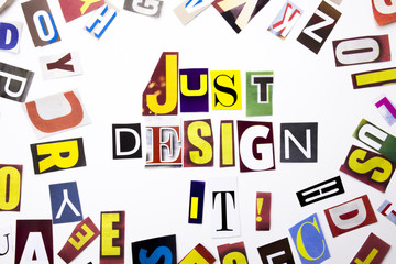 A word writing text showing concept of Just Design It made of different magazine newspaper letter for Business case on the white background with copy space