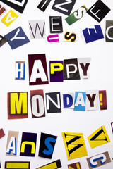 A word writing text showing concept of Happy Monday made of different magazine newspaper letter for Business case on the white background with copy space