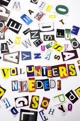 A word writing text showing concept of Volunteers Needed made of different magazine newspaper letter for Business case on the white background with copy space