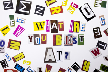 A word writing text showing concept of What Are You Best At question made of different magazine newspaper letter for Business case on the white background with copy space