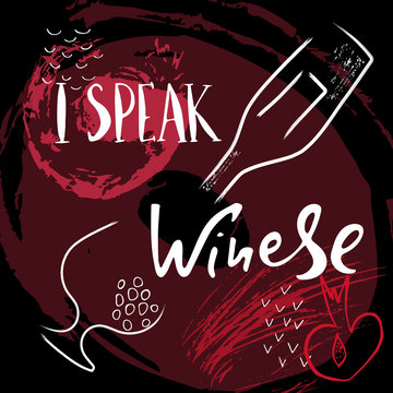 I speak winese. Funny saying for posters, cafe  and bar, t-shirt design. Brush calligraphy. Hand illustration  of wine glass and bottle on an abstract background. Vector design