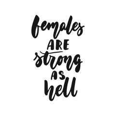 Naklejka premium Females are strong as hell - hand drawn lettering phrase about feminism isolated on the white background. Fun brush ink inscription for photo overlays, greeting card or print, poster design.