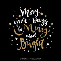 May your days be Merry and Bright. Christmas greeting card with calligraphy. Hand drawn design elements. Handwritten modern lettering.