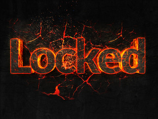 Locked Fire text flame burning hot lava explosion background.