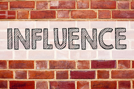 Conceptual announcement text caption inspiration showing Influence. Business concept for Business Analysis and Strategy written on old brick background with copy space