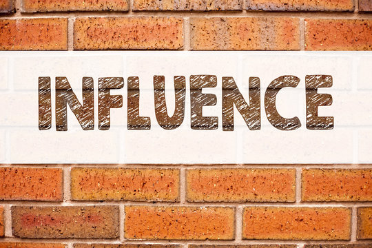 Conceptual announcement text caption inspiration showing Influence. Business concept for Business Analysis and Strategy written on old brick background with copy space