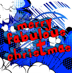Merry Fabulous Christmas - Comic book style word on abstract background.