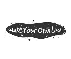Make Your Own Luck. Typography Poster with Inspirational Quote