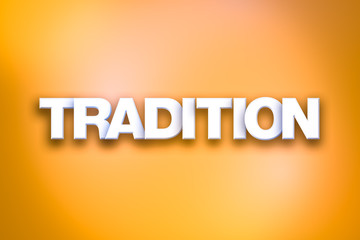 Tradition Theme Word Art on Colorful Background