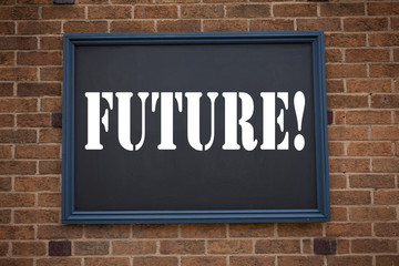 Conceptual hand writing text caption showing announcement Future. Business concept for  The Time That Is To Come Beginning From Now written on frame old brick background and copy space