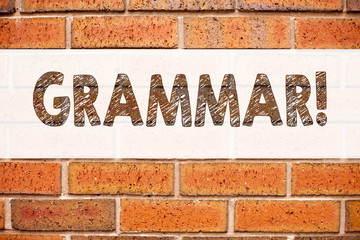 Conceptual announcement text caption inspiration showing Grammar. Business concept for  The Basic Rules of Syntax Grammatical Language written on old brick background with copy space