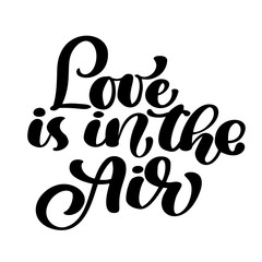 Love is in the air vintage text as Happy Valentines Day. Hand lettering and custom typography for design greeting cards, tattoo, holiday invitations, photo overlays, t-shirt print, mug, flyer, pillow