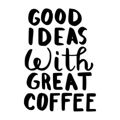 good ideas with great coffee