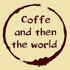 Coffe and then the world