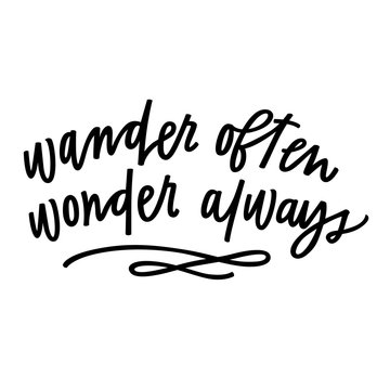 Wander often, wonder always