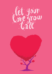 Vector image of pink card with a tree in the form of heart. Tree with bright pink foliage in the form of a big heart on a pink background. The inscription "Let your love grow tall". Valentine's Day.