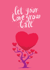 Vector image of pink card with a tree in the form of hearts. Tree with bright pink foliage in the form of big heart and a lot of little hearts on pink background. Inscription "Let your love grow tall"