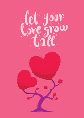 Vector image of pink card with a tree in the form of two hearts. Tree with bright pink foliage in the form of two hearts on a pink background. Inscription "Let your love grow tall". Valentine's Day.