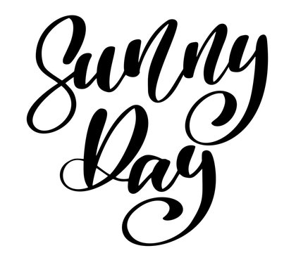 Sunny Day text Hand drawn lettering Handwritten calligraphy design, vector illustration, quote for design greeting cards, tattoo, holiday invitations, photo overlays, t-shirt print, flyer, poster