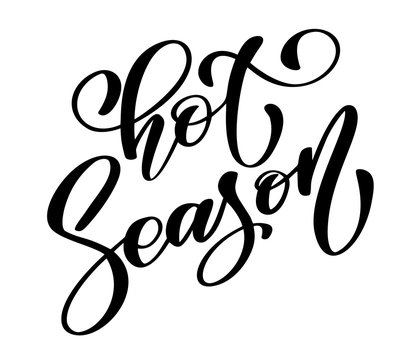Hot season text Hand drawn summer lettering Handwritten calligraphy design, vector illustration, quote for design greeting cards, tattoo, holiday invitations, photo overlays, t-shirt print, flyer