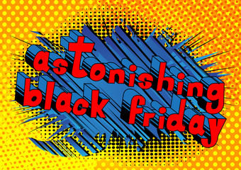 Astonishing Black Friday - Comic book style word on abstract background.