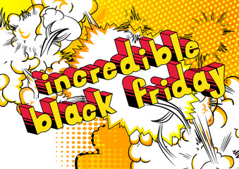 Incredible Black Friday - Comic book style word on abstract background.