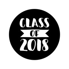 Class of 2018. Hand drawn lettering Graduation label. Vector element for graduation design for greeting, invitation card