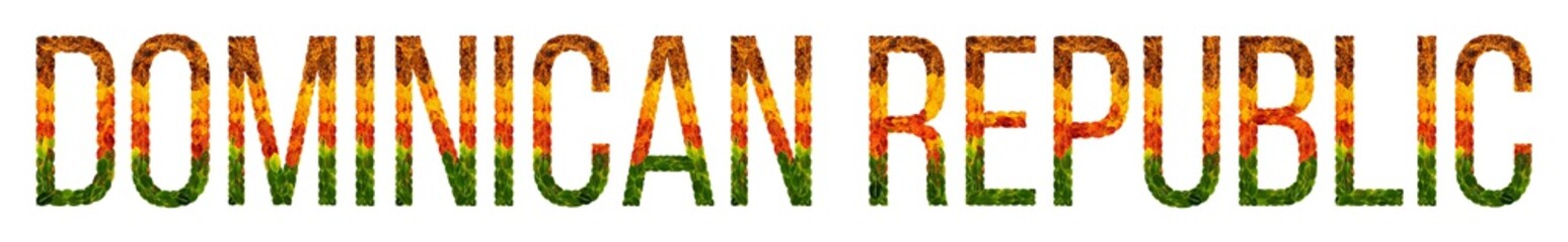 word dominican republic country is written with leaves on a white insulated background, a banner for printing, a creative developing country colored leaves dominican republic