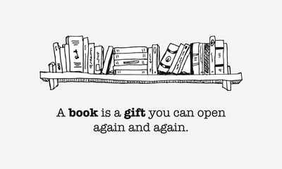 A book is a gift you can open again and again. (Vector Illustration Quote Poster Design)