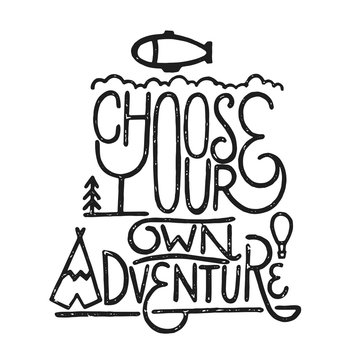 Inspirational Vintage Hand Drawing Quote, Choose Your Own Adventure