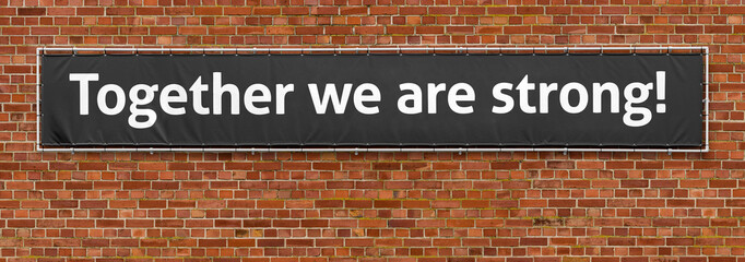 Together we are strong written on a banner