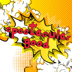 Spectacular Good - Comic book style word on abstract background.