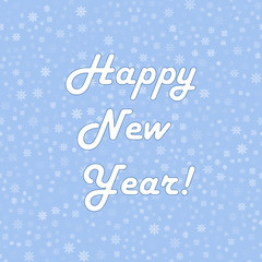 Happy New Year greeting card with falling snowflakes and white text. Vector