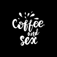 Lettering Coffee and Sex. Vector illustration.