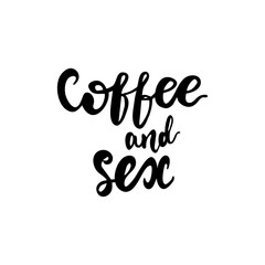 Lettering Coffee and Sex. Vector illustration.