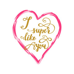 Greeting card design with lettering I super like you. Vector illustration.
