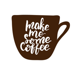 Banner design with lettering Make me some coffee. Vector illustration.
