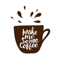 Banner design with lettering Make me some coffee. Vector illustration.